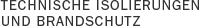 TECHNISCHE ISOLIERUNGEN UND BRANDSCHUTZ